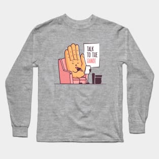 Talk To The Hand Long Sleeve T-Shirt